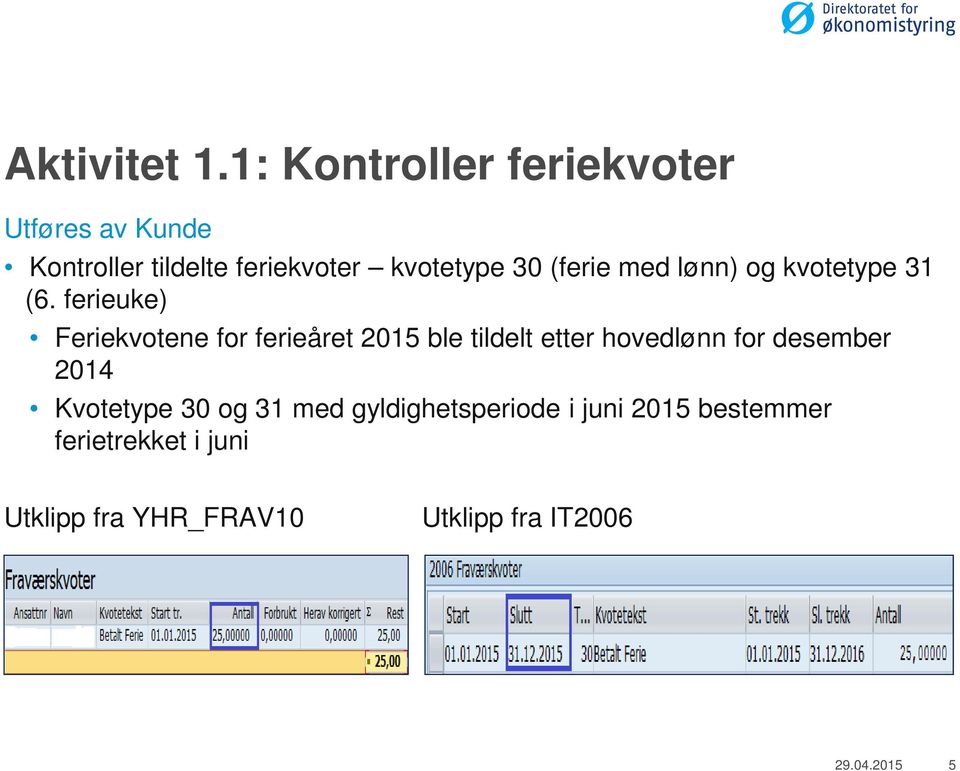 (ferie med lønn) og kvotetype 31 (6.