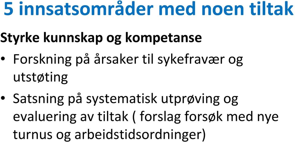 utstøting Satsning påsystematisk utprøving og