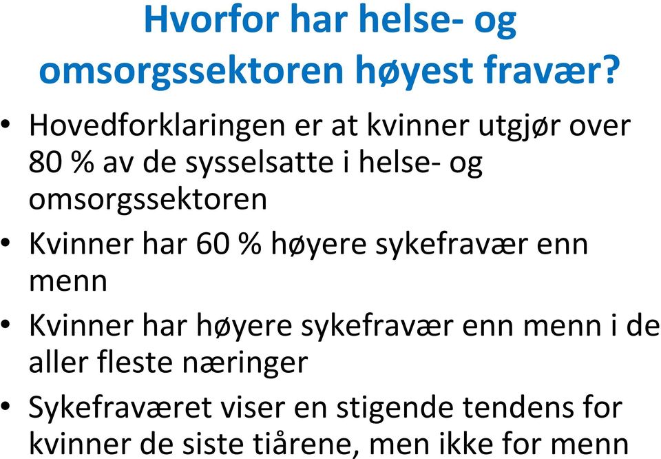 omsorgssektoren Kvinner har 60 % høyere sykefravær enn menn Kvinner har høyere