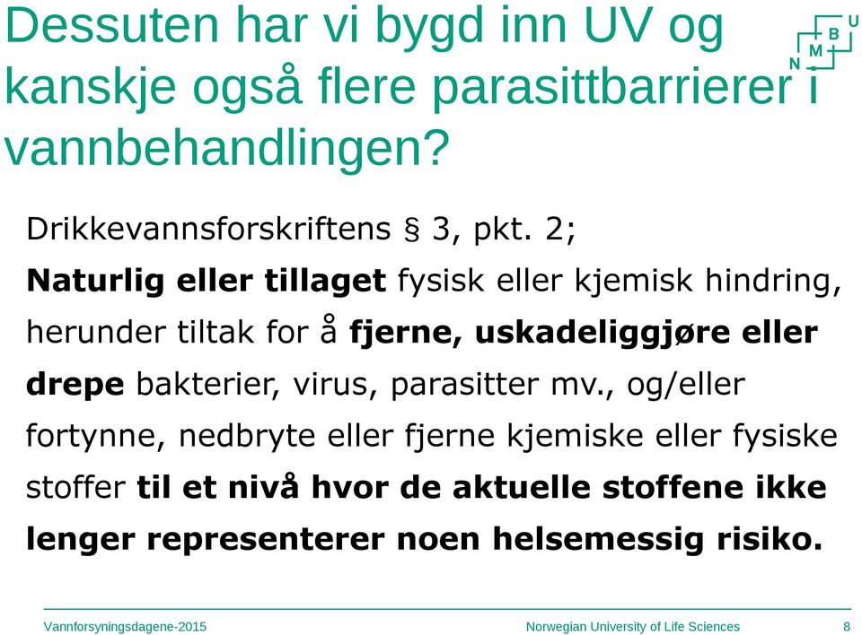 2; Naturlig eller tillaget fysisk eller kjemisk hindring, herunder tiltak for å fjerne, uskadeliggjøre