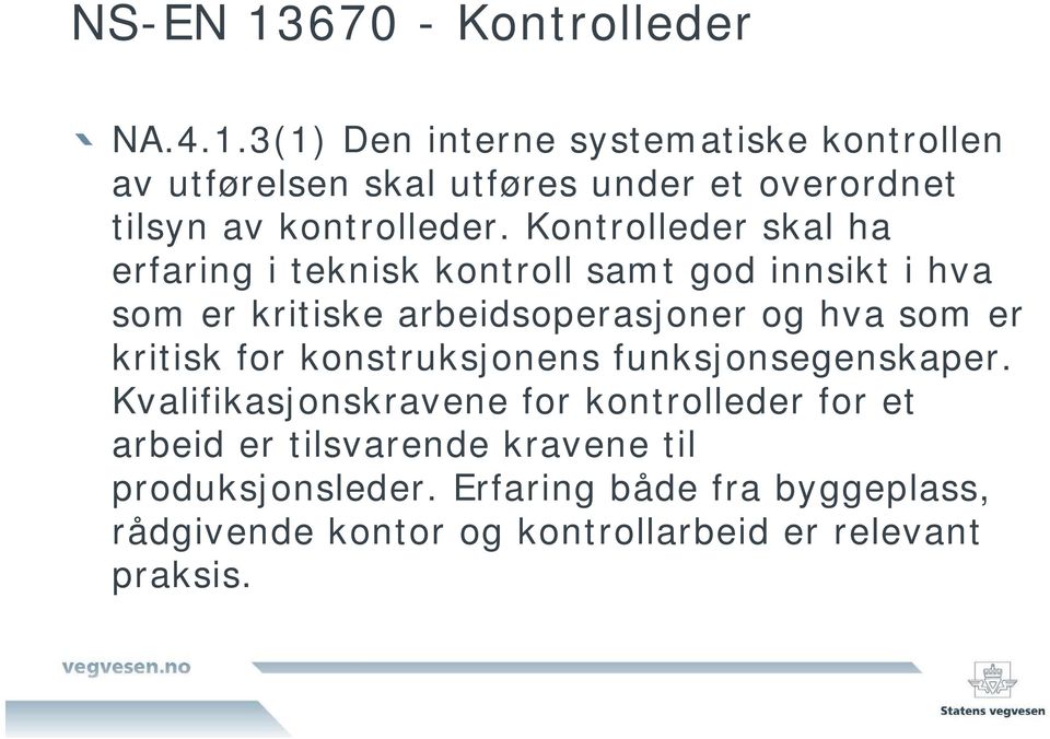 kritisk for konstruksjonens funksjonsegenskaper.