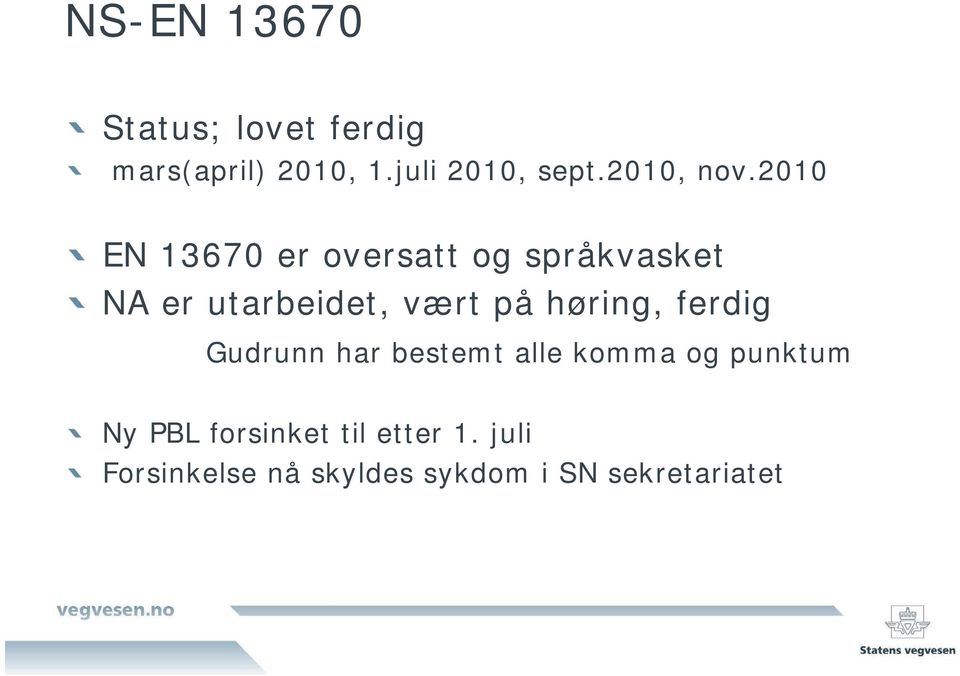 2010 EN 13670 er oversatt og språkvasket NA er utarbeidet, vært på