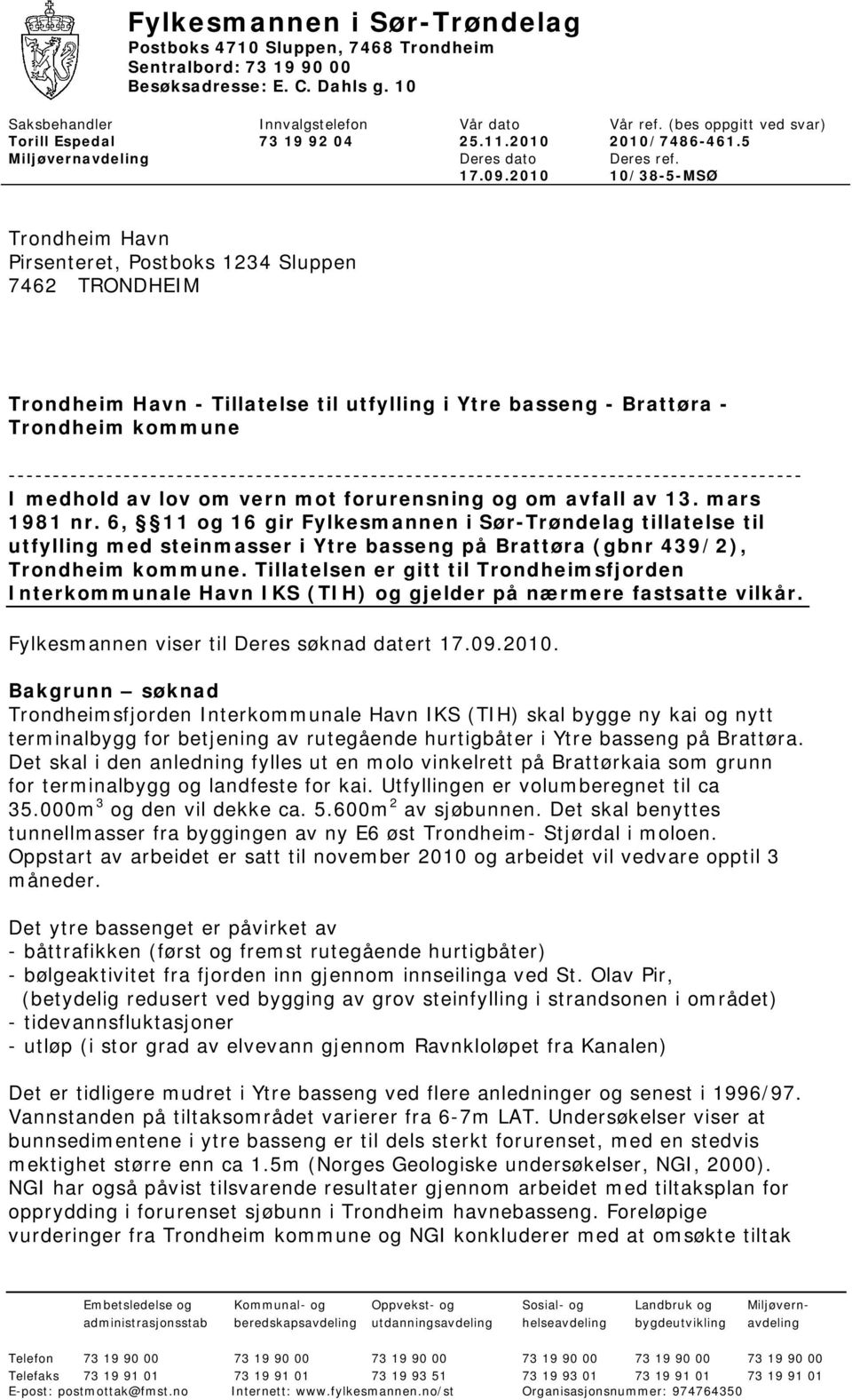 2010 10/38-5-MSØ Trondheim Havn Pirsenteret, Postboks 1234 Sluppen 7462 TRONDHEIM Trondheim Havn - Tillatelse til utfylling i Ytre basseng - Brattøra - Trondheim kommune