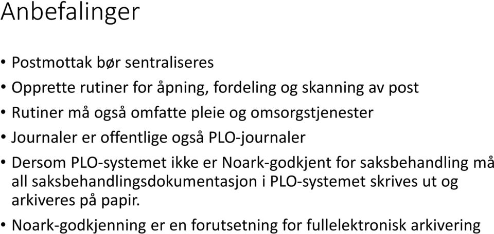 PLO-systemet ikke er Noark-godkjent for saksbehandling må all saksbehandlingsdokumentasjon i