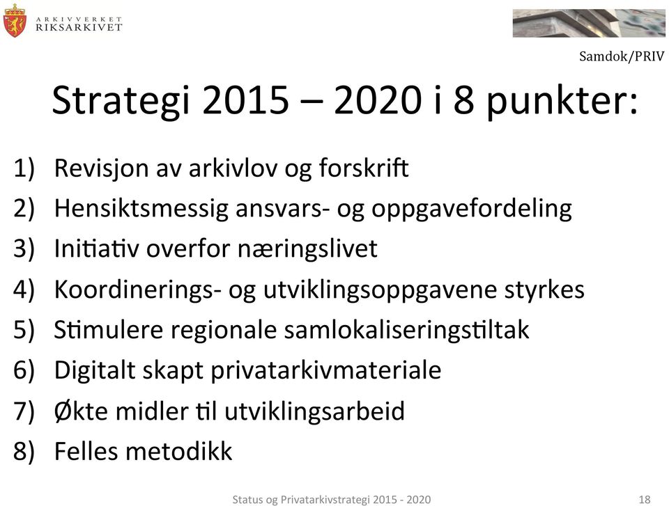 utviklingsoppgavene styrkes 5) SFmulere regionale samlokaliseringsfltak 6) Digitalt skapt