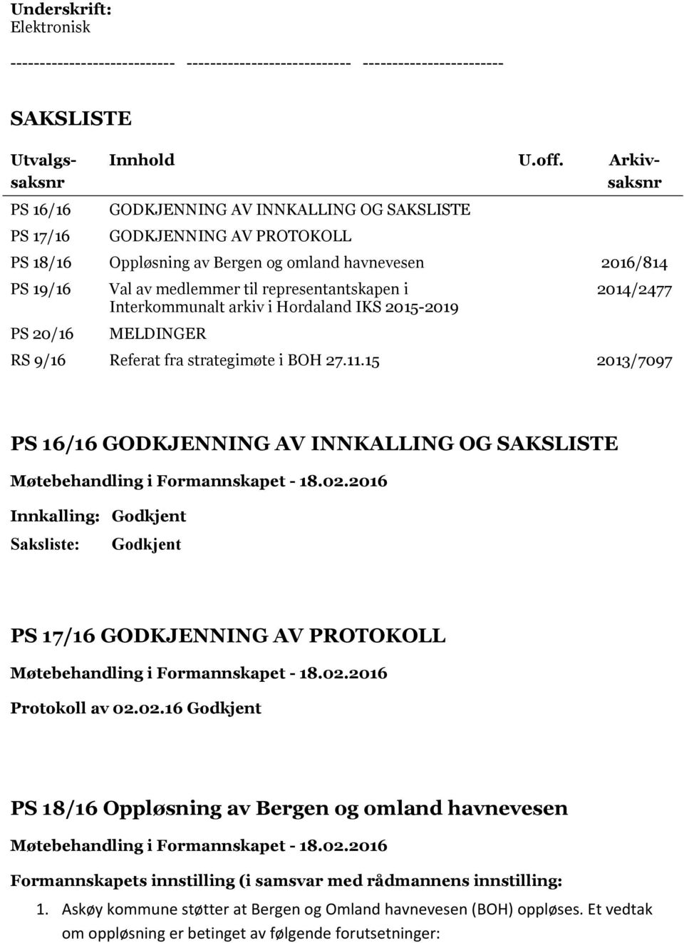Interkommunalt arkiv i Hordaland IKS 2015-2019 MELDINGER 2014/2477 RS 9/16 Referat fra strategimøte i BOH 27.11.