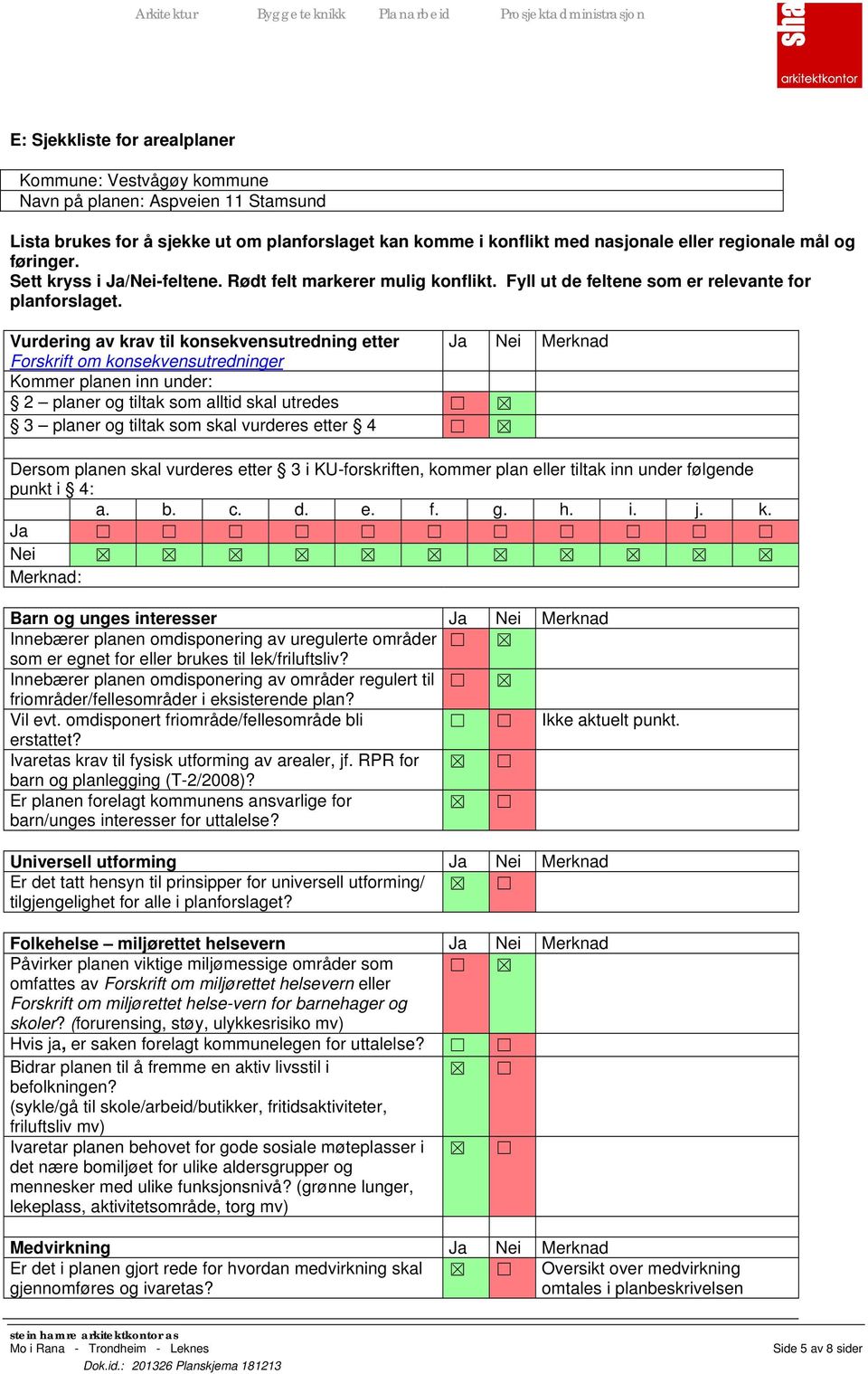 Rødt felt markerer mulig konflikt. Fyll ut de feltene som er relevante for planforslaget.