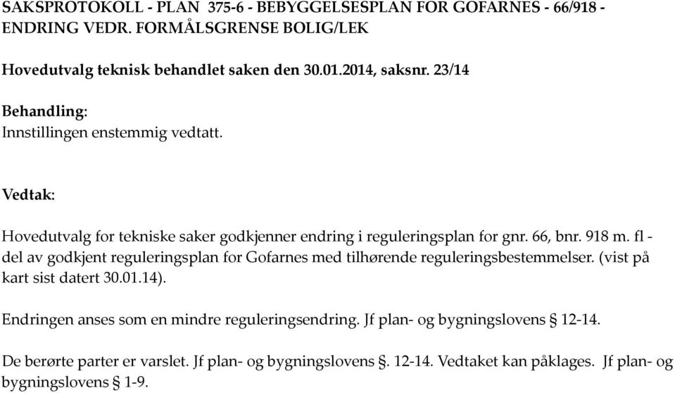 fl - del av godkjent reguleringsplan for Gofarnes med tilhørende reguleringsbestemmelser. (vist på kart sist datert 3.1.14).