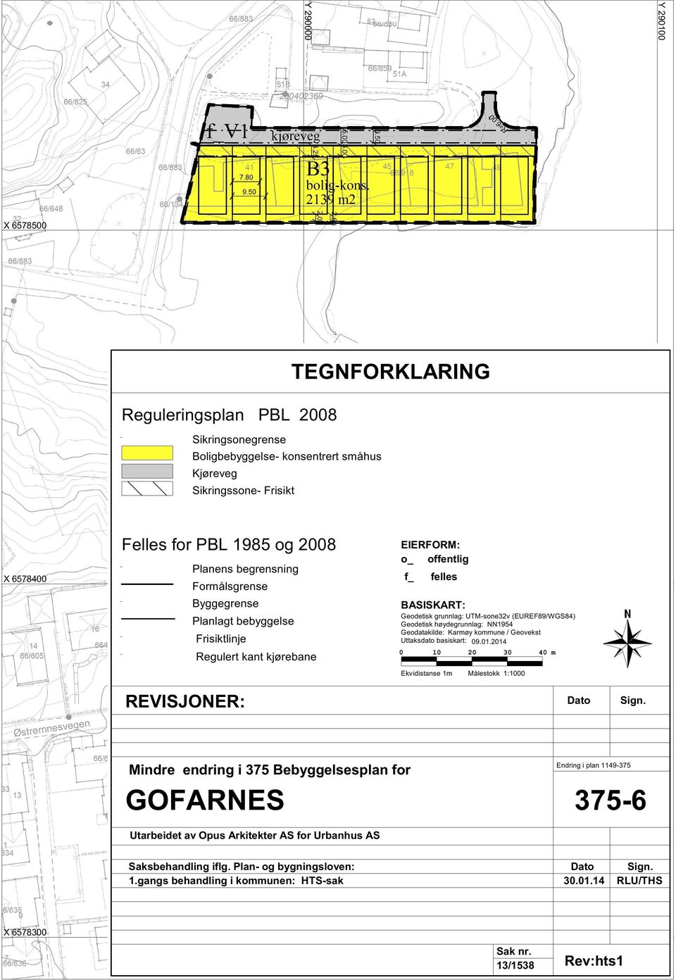 NN1954 Geodatakilde: Karmøy kommune / Geovekst Uttaksdato basiskart: 9.1.214 1 2 3 4 m Ekvidistanse 1m Målestokk 1:1 REVISJONER: Dato Sign.