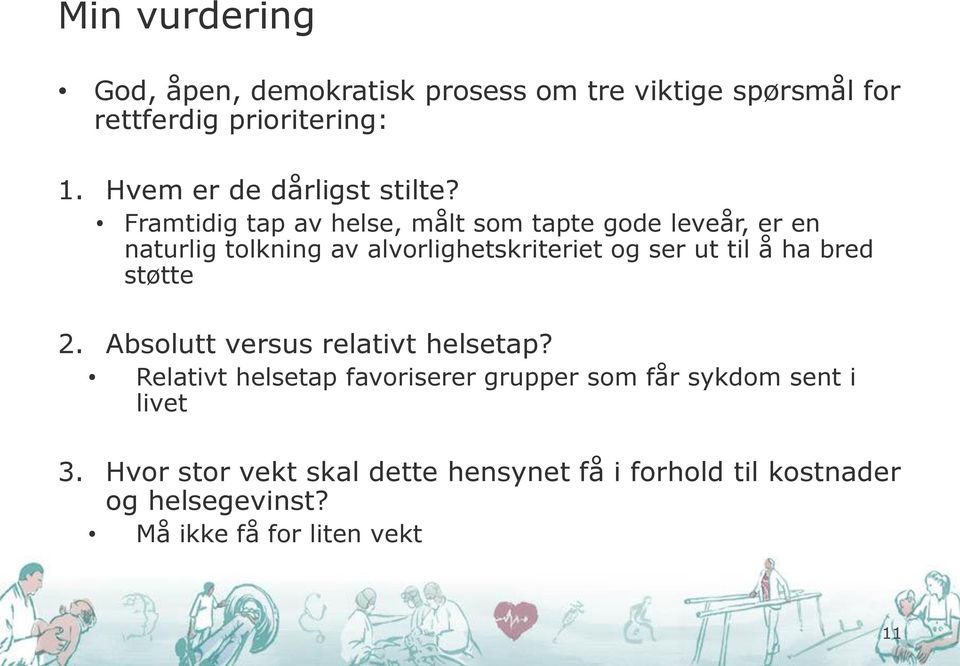 Framtidig tap av helse, målt som tapte gode leveår, er en naturlig tolkning av alvorlighetskriteriet og ser ut til å