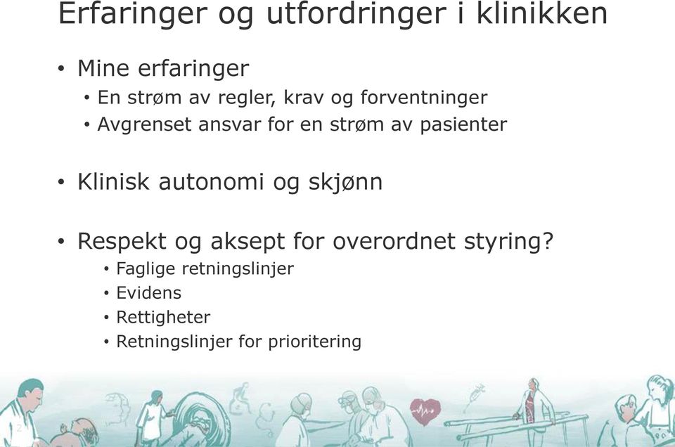 pasienter Klinisk autonomi og skjønn Respekt og aksept for overordnet