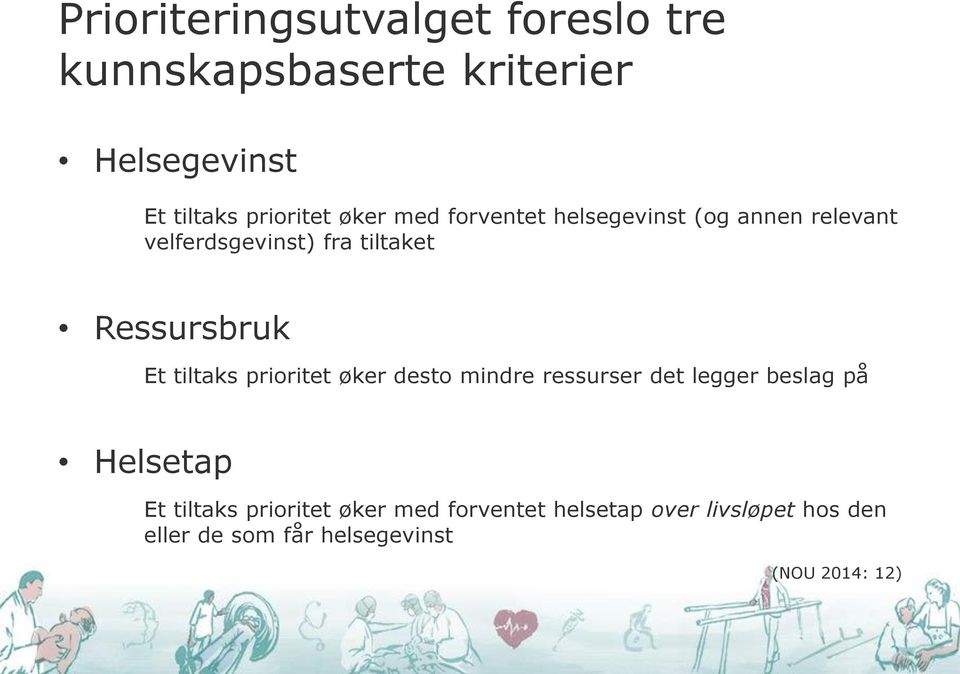 tiltaks prioritet øker desto mindre ressurser det legger beslag på Helsetap Et tiltaks