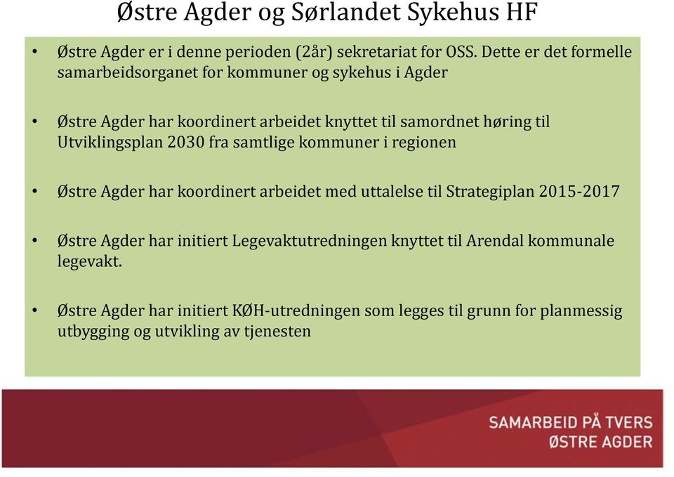 Utviklingsplan 2030 fra samtlige kommuner i regionen Østre Agder har koordinert arbeidet med uttalelse til Strategiplan 2015-2017 Østre