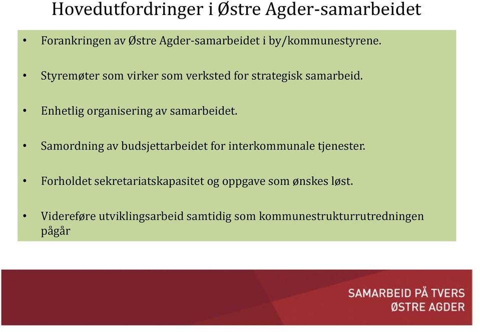 Enhetlig organisering av samarbeidet. Samordning av budsjettarbeidet for interkommunale tjenester.