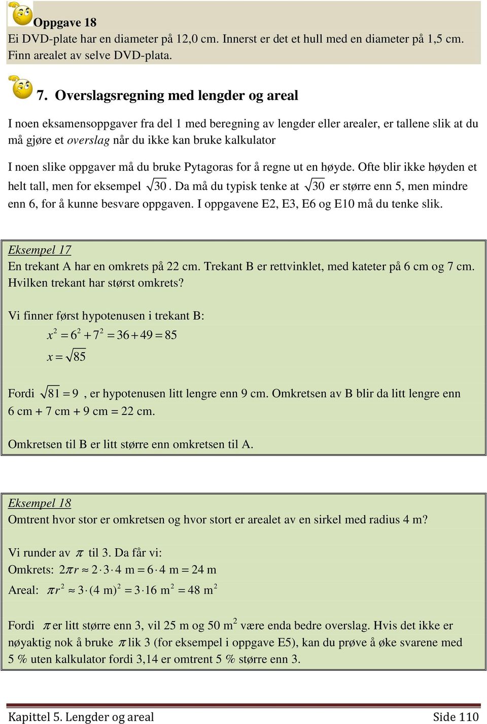 slike oppgaver må du bruke Pytagoras for å regne ut en høyde. Ofte blir ikke høyden et helt tall, men for eksempel 30.