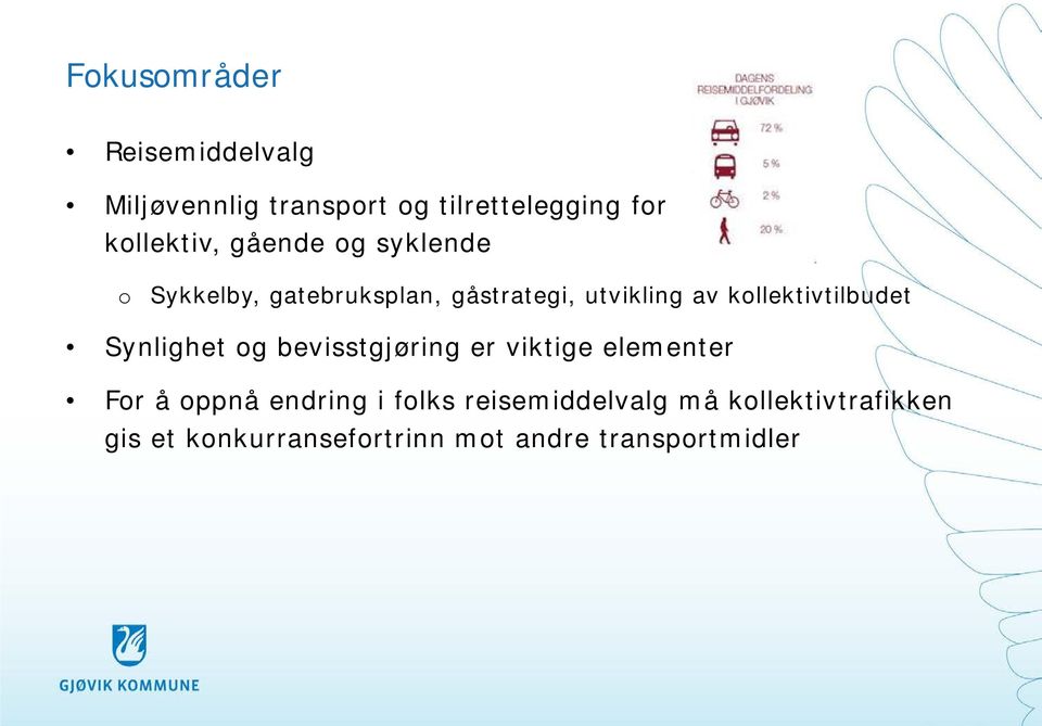 kollektivtilbudet Synlighet og bevisstgjøring er viktige elementer For å oppnå