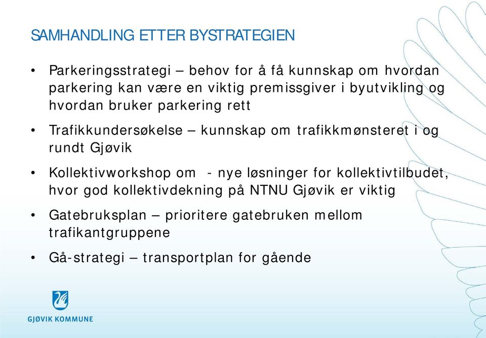 trafikkmønsteret i og rundt Gjøvik Kollektivworkshop om - nye løsninger for kollektivtilbudet, hvor god