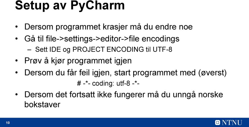 Prøv å kjør programmet igjen Dersom du får feil igjen, start programmet med