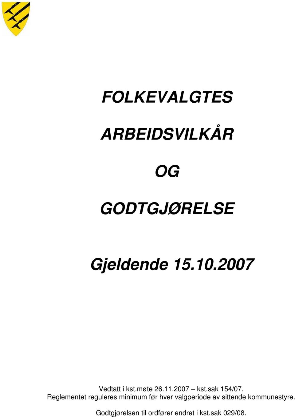 Reglementet reguleres minimum før hver valgperiode av