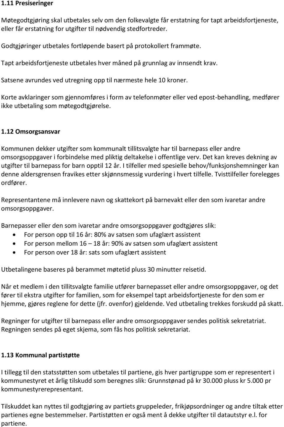 Satsene avrundes ved utregning opp til nærmeste hele 10