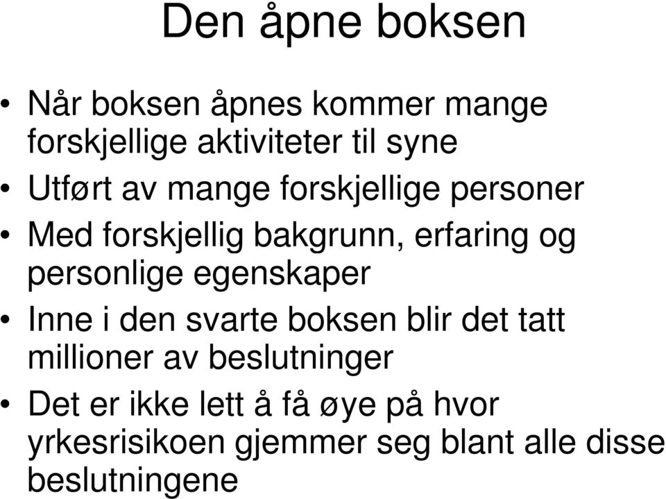 personlige egenskaper Inne i den svarte boksen blir det tatt millioner av