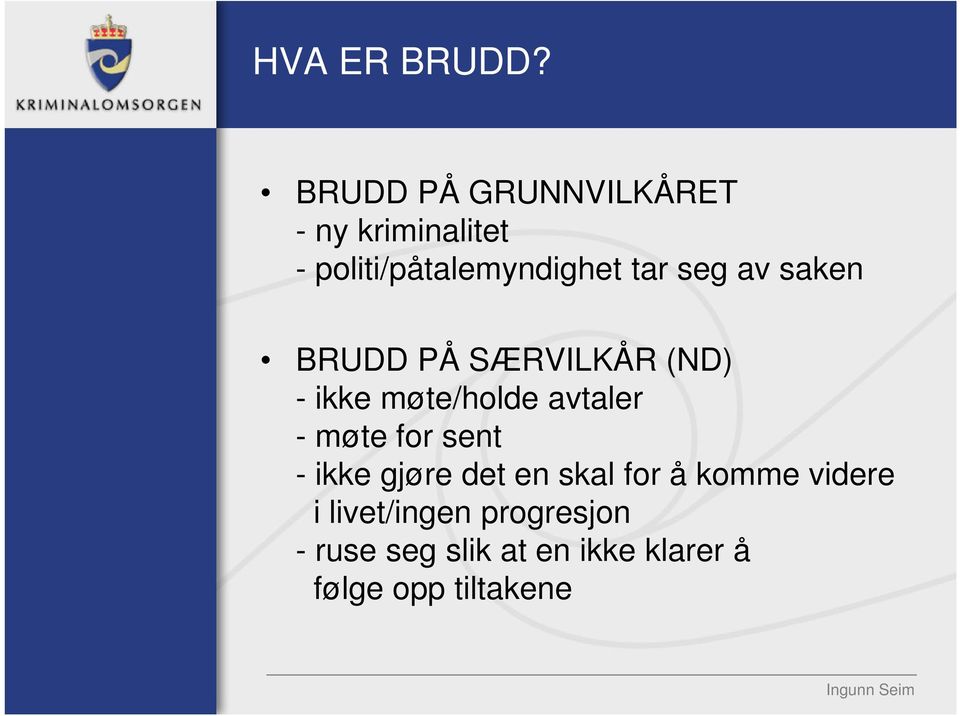 seg av saken BRUDD PÅ SÆRVILKÅR (ND) - ikke møte/holde avtaler - møte