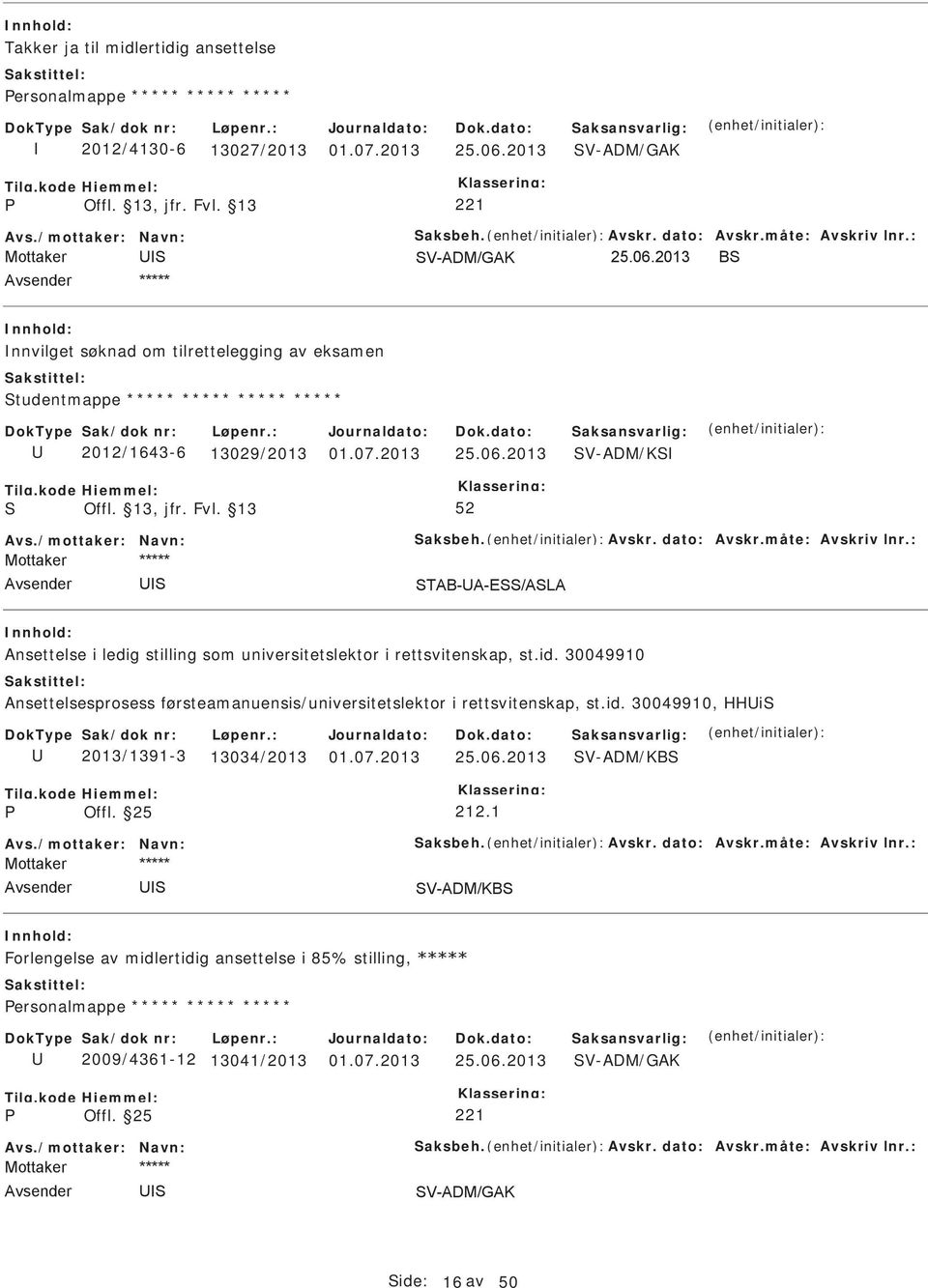 : Ansettelse i ledig stilling som universitetslektor i rettsvitenskap, st.id. 30049910 Ansettelsesprosess førsteamanuensis/universitetslektor i rettsvitenskap, st.id. 30049910, HHi 2013/1391-3 13034/2013 25.