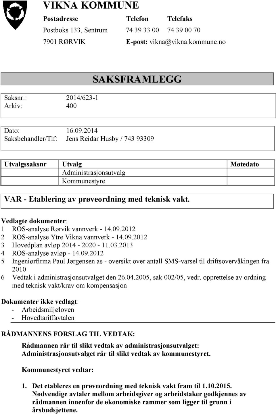 Vedlagte dokumenter: 1 ROS-analyse Rørvik vannverk - 14.09.