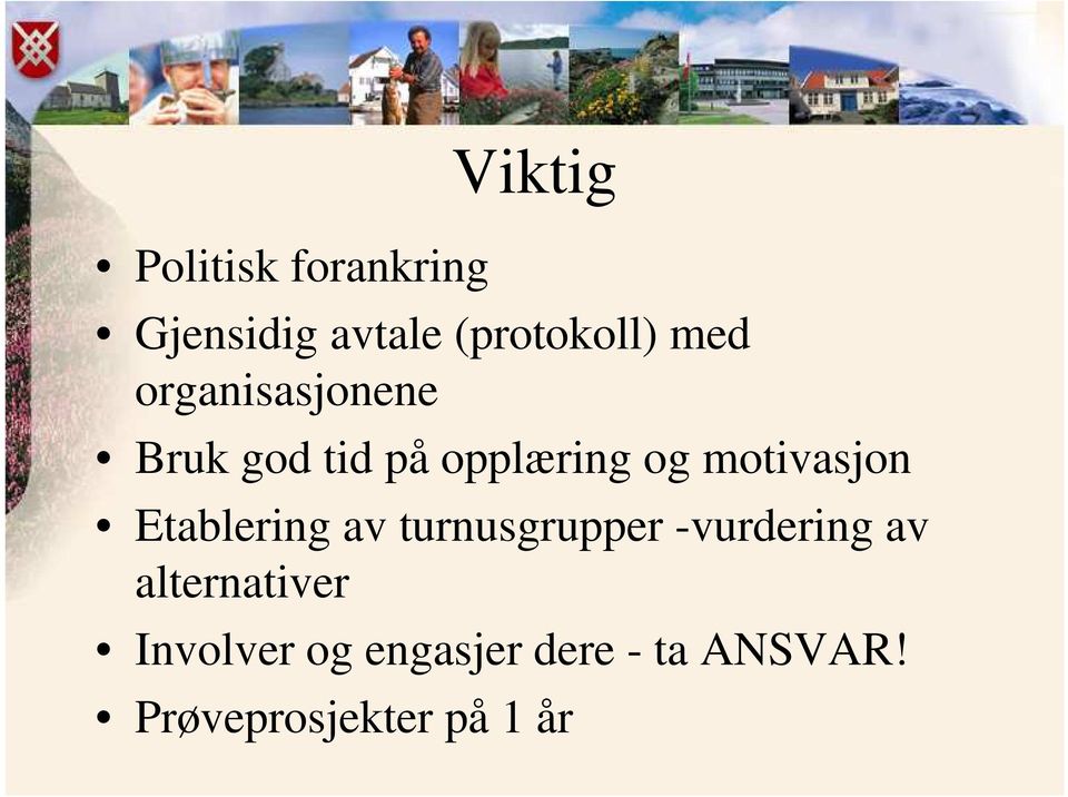 motivasjon Etablering av turnusgrupper -vurdering av