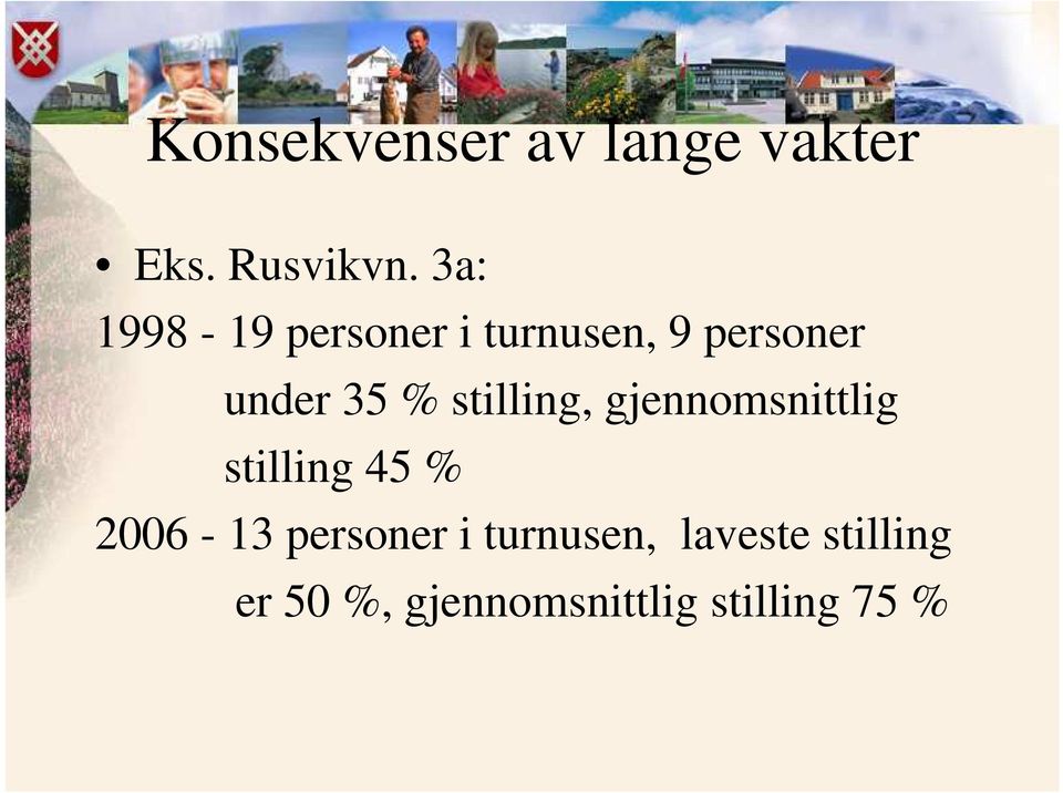 stilling, gjennomsnittlig stilling 45 % 2006-13 personer