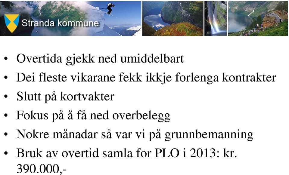 å få ned overbelegg Nokre månadar så var vi på