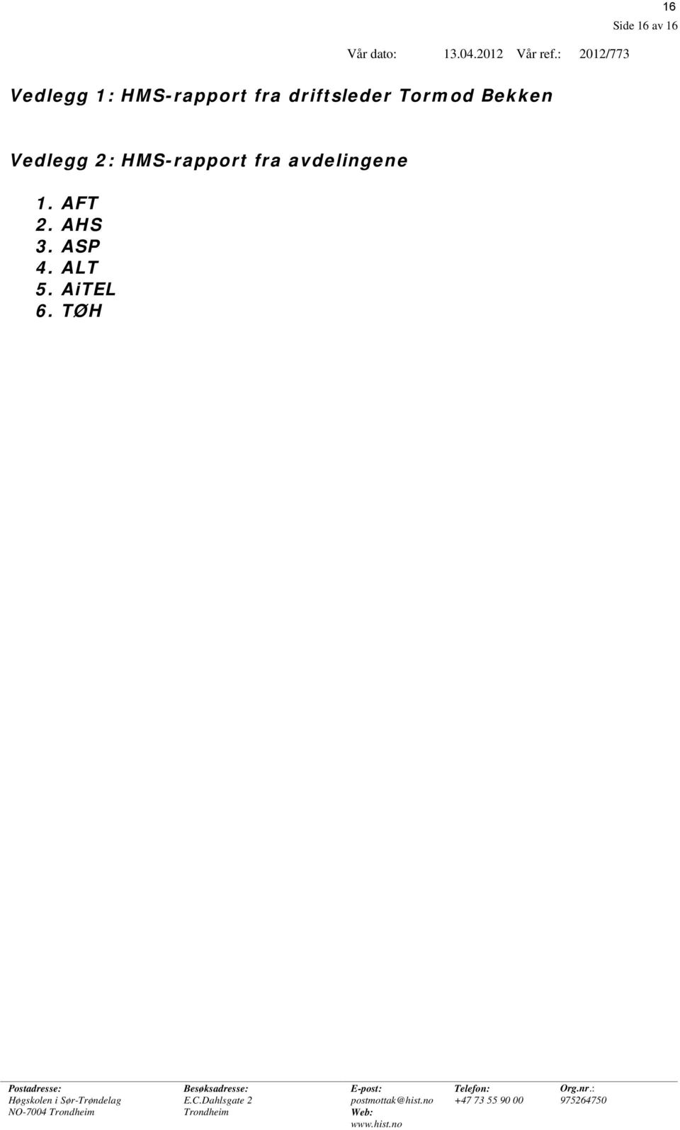 HMS-rapport fra avdelingene 1. AFT 2. AHS 3. ASP 4. ALT 5. AiTEL 6.