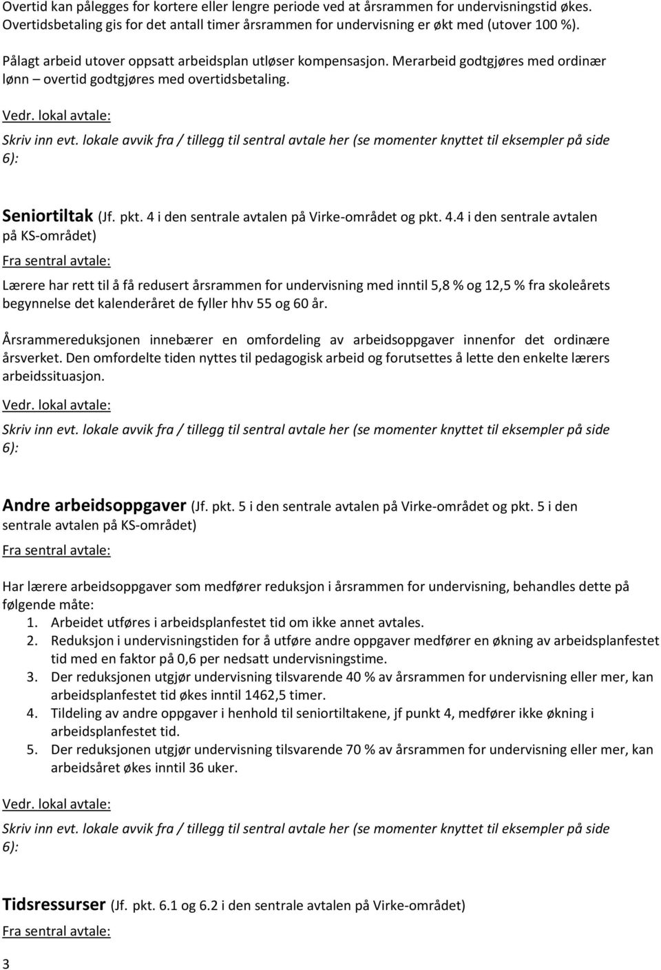 4 i den sentrale avtalen på Virke-området og pkt. 4.