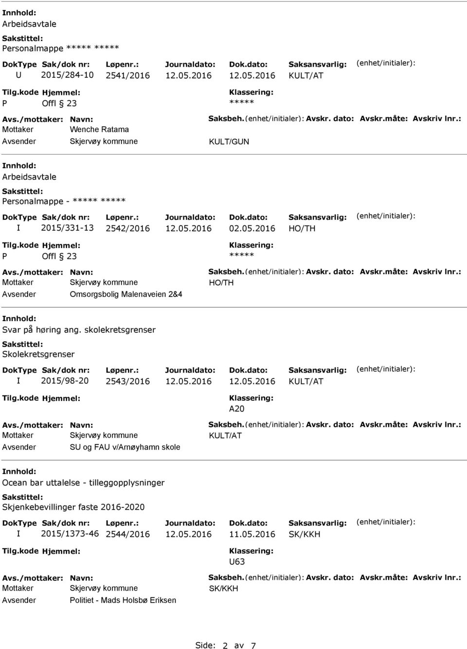 skolekretsgrenser Skolekretsgrenser 2015/98-20 2543/2016 A20 S og FA v/arnøyhamn skole nnhold: Ocean bar