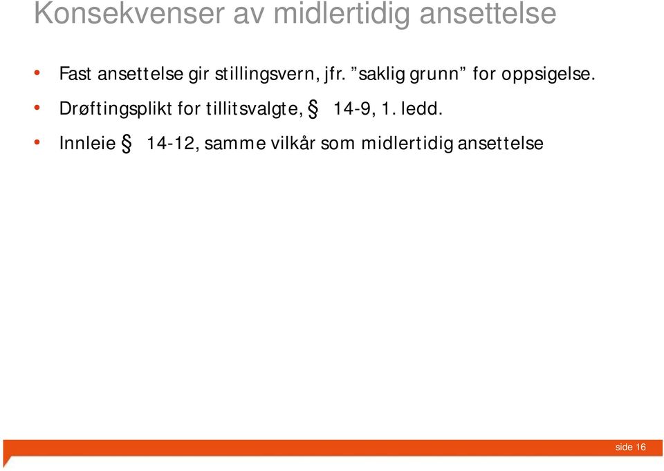 Drøftingsplikt for tillitsvalgte, 14-9, 1. ledd.