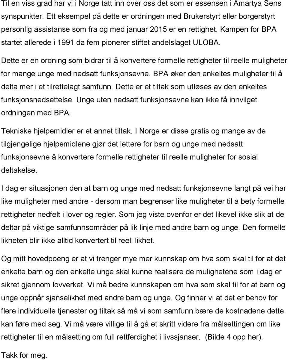 Kampen for BPA startet allerede i 1991 da fem pionerer stiftet andelslaget ULOBA.