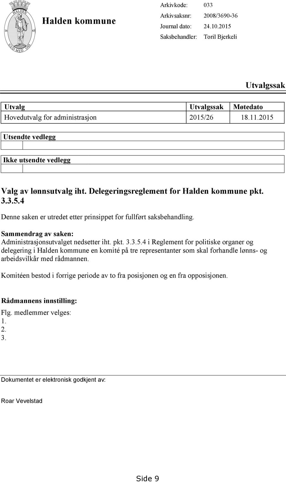 Sammendrag av saken: Administrasjonsutvalget nedsetter iht. pkt. 3.3.5.