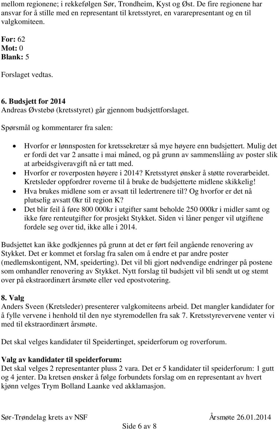 Spørsmål og kommentarer fra salen: Hvorfor er lønnsposten for kretssekretær så mye høyere enn budsjettert.