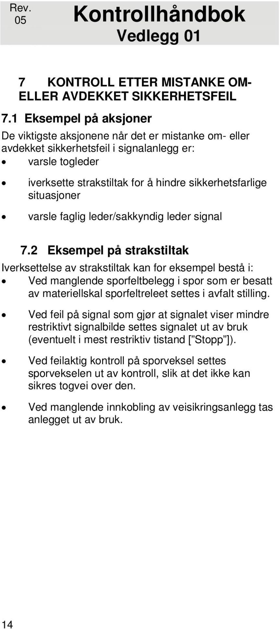 situasjoner varsle faglig leder/sakkyndig leder signal 7.