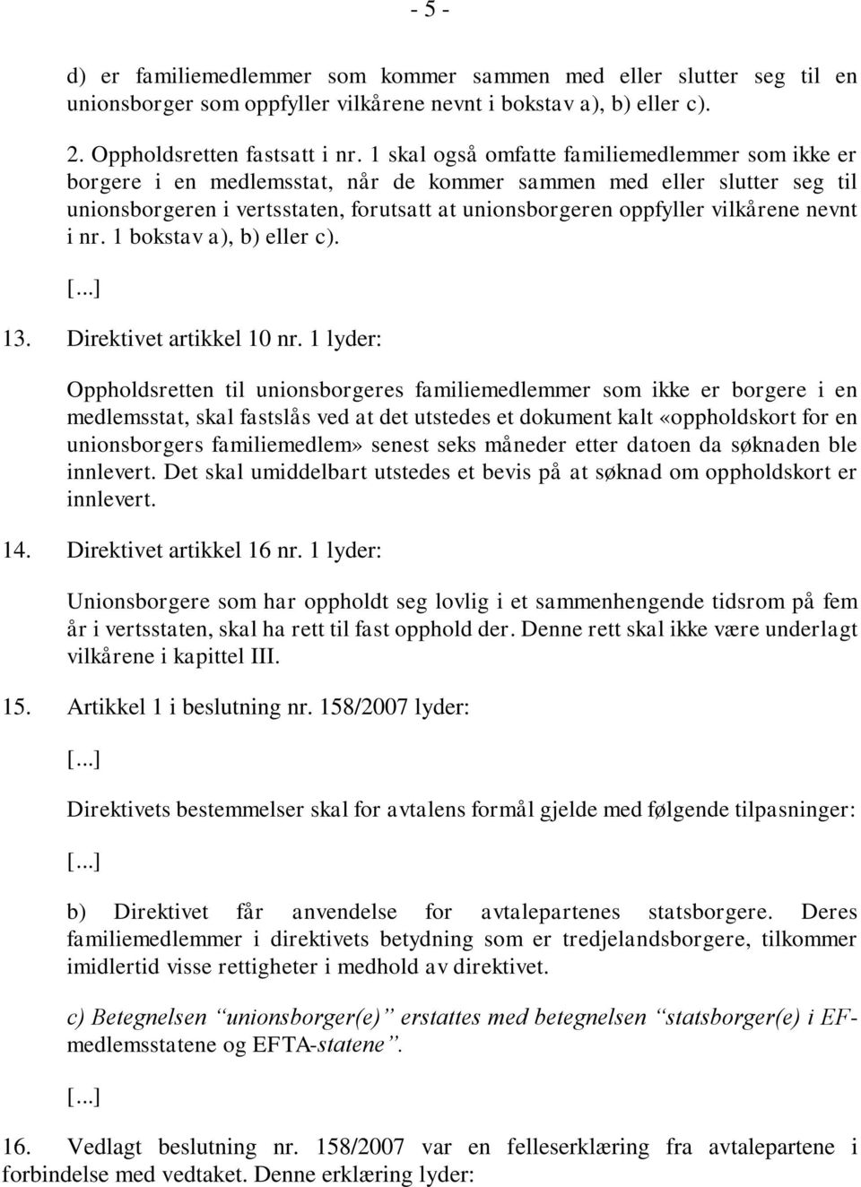 nevnt i nr. 1 bokstav a), b) eller c). 13. Direktivet artikkel 10 nr.