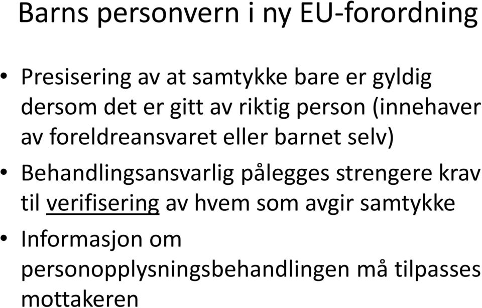 selv) Behandlingsansvarlig pålegges strengere krav til verifisering av hvem som