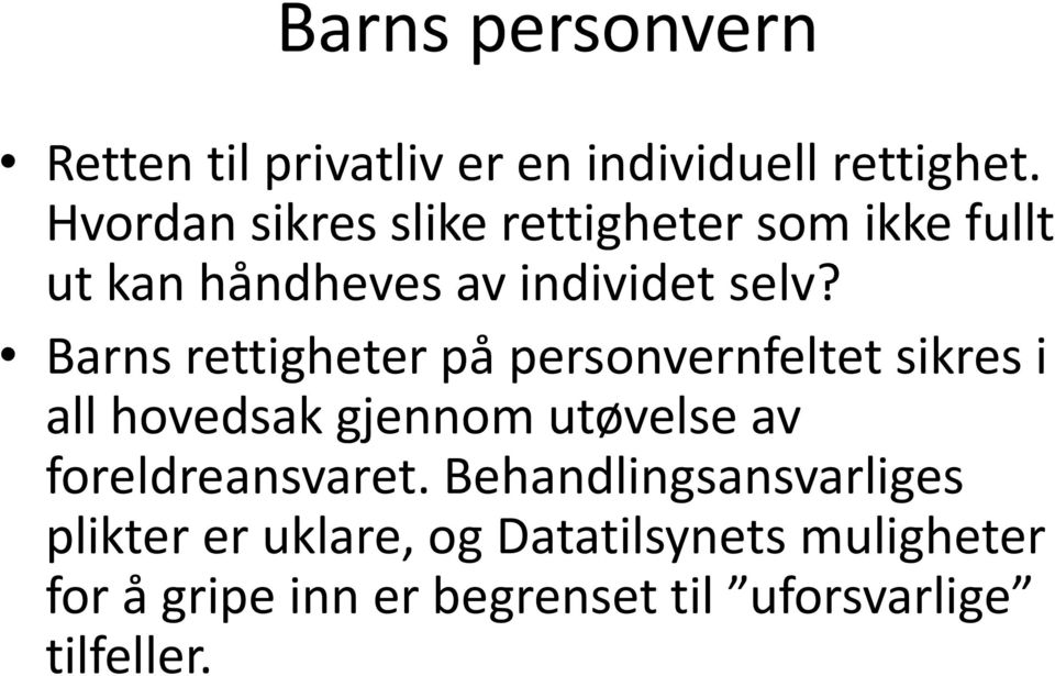 Barns rettigheter på personvernfeltet sikres i all hovedsak gjennom utøvelse av