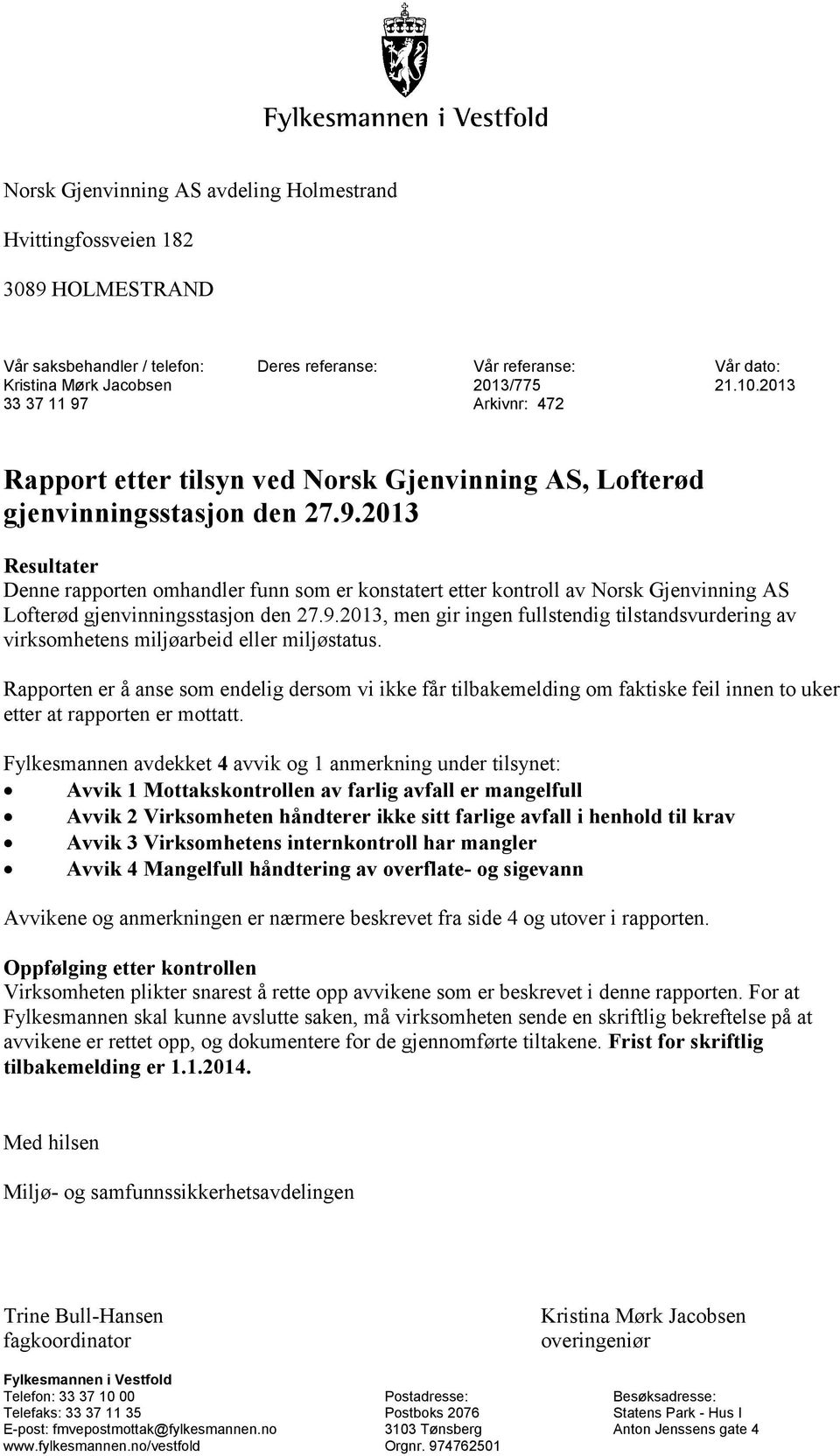 9.2013, men gir ingen fullstendig tilstandsvurdering av virksomhetens miljøarbeid eller miljøstatus.