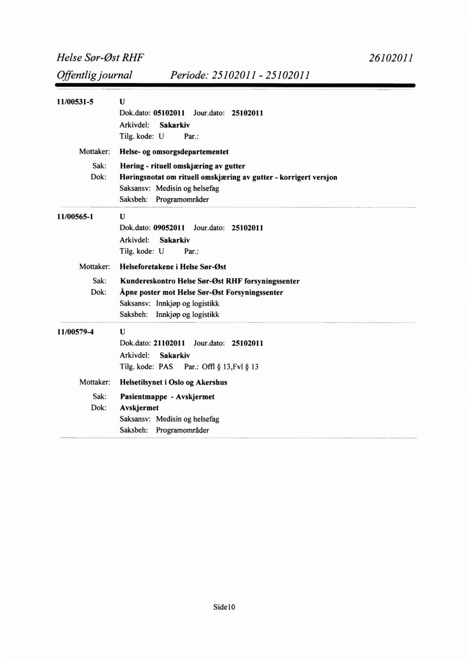 helsefag Saksbeh: Programområder 11/00565-1 U Dok.dato: 09052011 Jour.