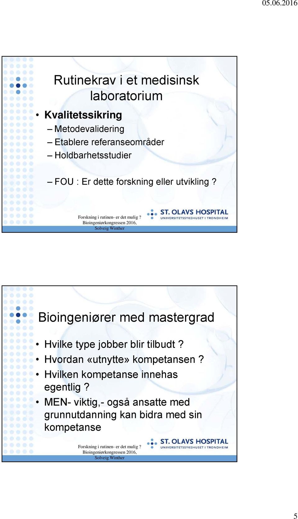 Bioingeniører med mastergrad Hvilke type jobber blir tilbudt? Hvordan «utnytte» kompetansen?