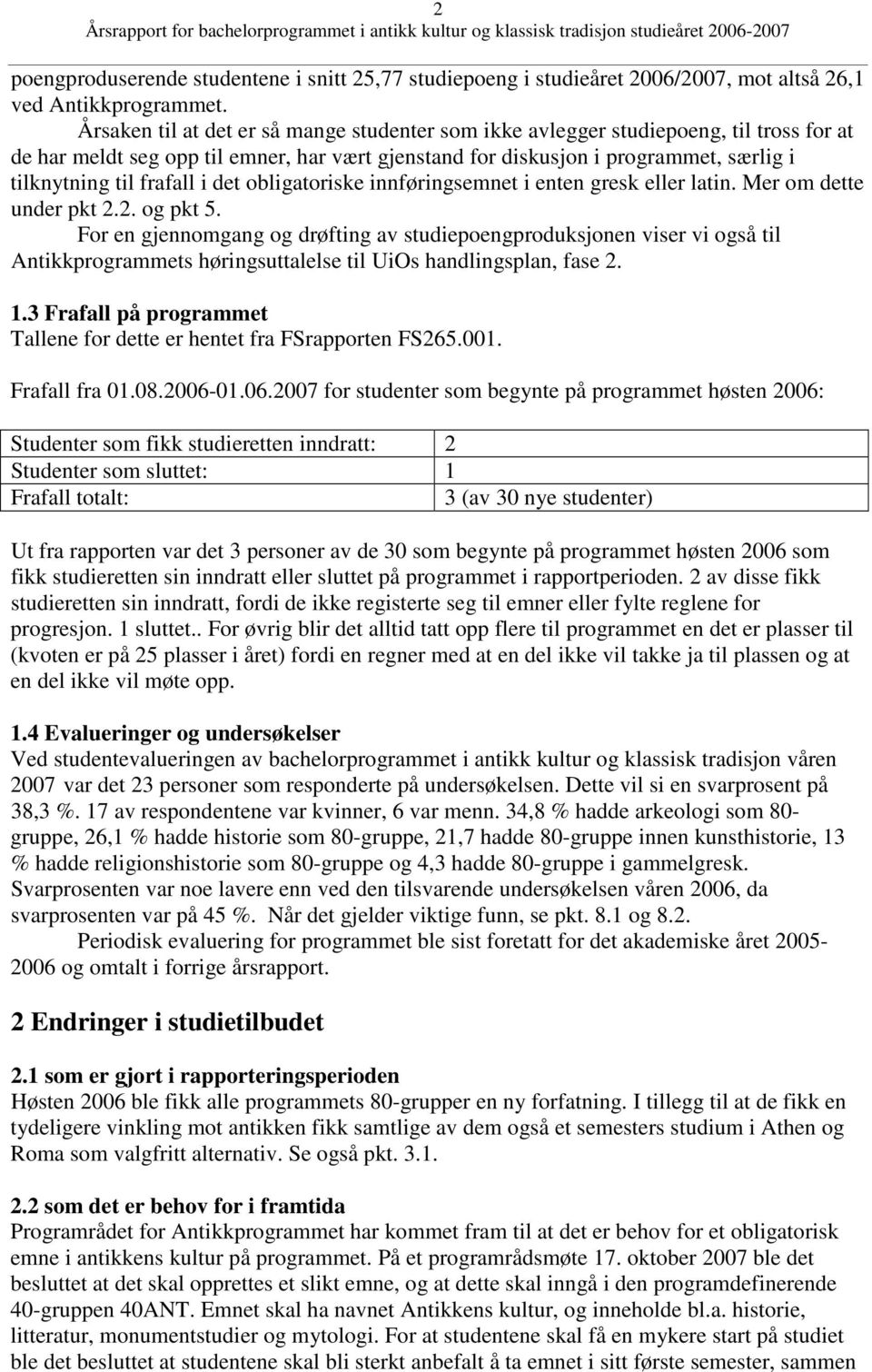 frafall i det obligatoriske innføringsemnet i enten gresk eller latin. Mer om dette under pkt 2.2. og pkt 5.