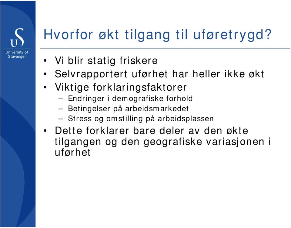 forklaringsfaktorer Endringer i demografiske forhold Betingelser på