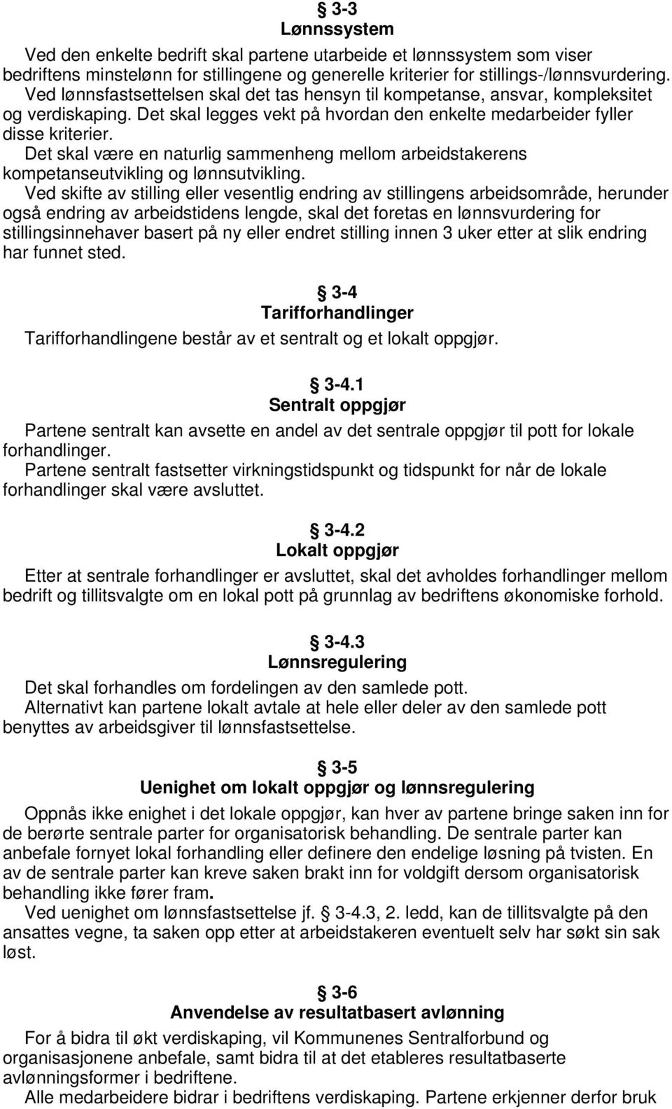 Det skal være en naturlig sammenheng mellom arbeidstakerens kompetanseutvikling og lønnsutvikling.