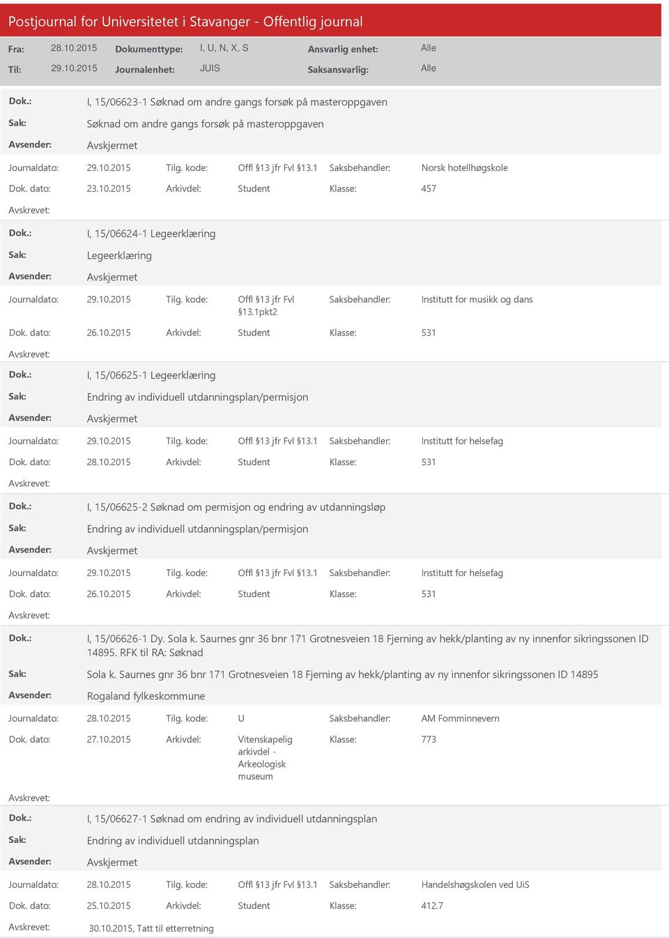 dato: Arkivdel: Student I, 15/06625-2 Søknad om permisjon og endring av utdanningsløp Endring av individuell utdanningsplan/permisjon Institutt for helsefag Dok. dato: 26.10.