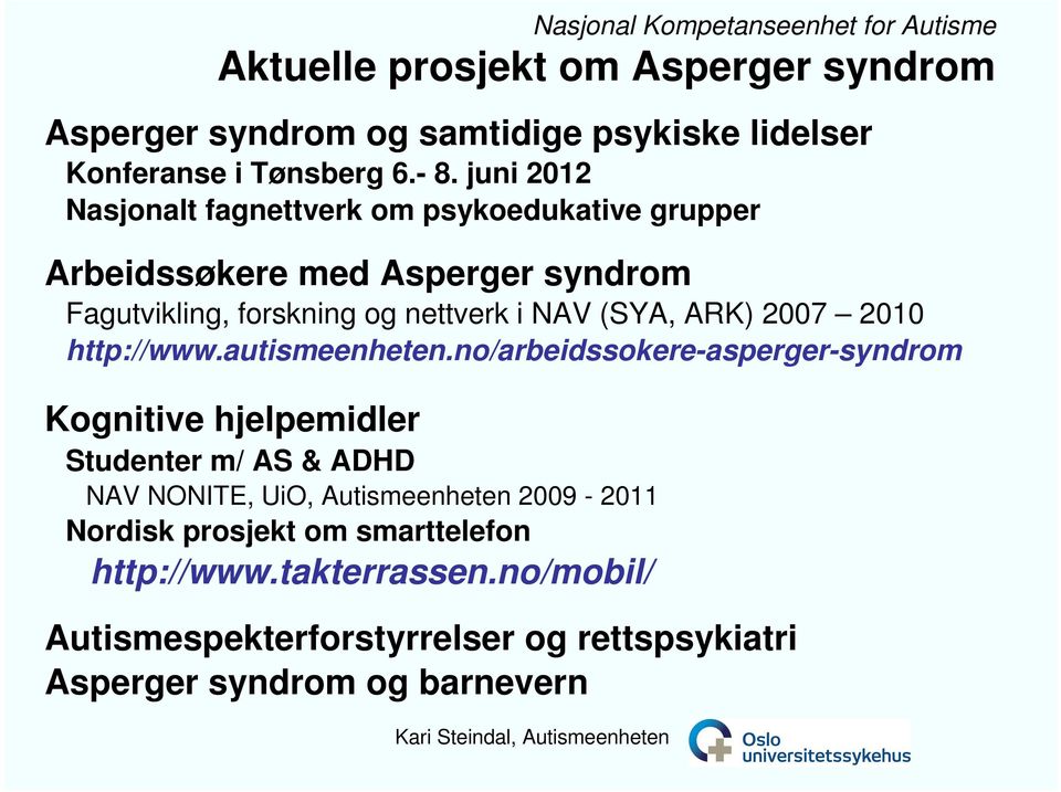 ARK) 2007 2010 http://www.autismeenheten.